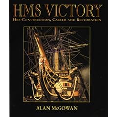 HMS Victory: Her Construction, Career, and Restoration