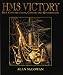 HMS Victory : Her Construction, Career, and Restoration