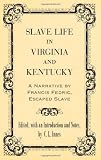 Slave Life in Virginia and Kentucky: A Narrative by Francis Fedric, Escaped Slave (Library of Southern Civilization)