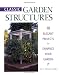 Classic Garden Structures : 18 Elegant Projects to Enhance Your Garden