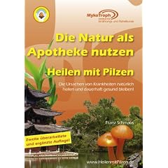 Schmaus, F: Natur als Apotheke nutzen -  Heilen mit Pilzen