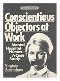 Conscientious objectors at work : mental hospital nurses : a case study