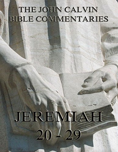 John Calvin's Commentaries On Jeremiah 20- 29: Extended Annotated Edition