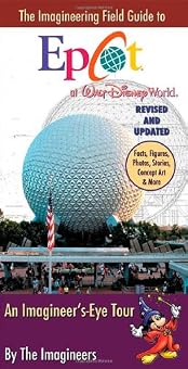 The Imagineering Field Guide to Epcot at Walt Disney World--Updated!
