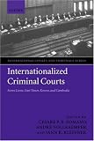 Internationalized Criminal Courts and Tribunals: Sierra Leone, East Timor, Kosovo, And Cambodia (International Courts and Tribunals Series)