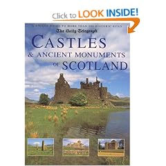 Castles & Ancient Monuments of Scotland (The Daily Telegpraph - A Unique Guide to More Than 200 Historic Sites)