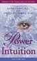 The Power of Intuition: A Dialogue Between Judith Orloff, M.D. and Deepak Chopra, M.D.