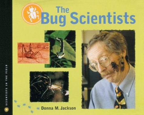 The Bug Scientists (Scientists in the Field Series)