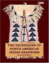 The Technique of North American Indian Beadwork