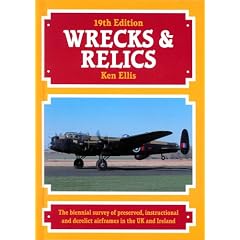 Wrecks and Relics: The Biennial Survey of Preserved, Instructional and Derelict Airframes in the U.K. and Eire