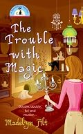 The Trouble With Magic (Bewitching Mysteries, No. 1)