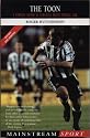 The Toon: Includes All the Action from Season 2003-2004: A Complete History of Newcastle United Football Club (Mainstream Sport)