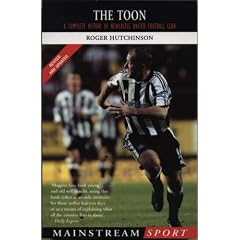 The Toon: Includes All the Action from Season 2003-2004: A Complete History of Newcastle United Football Club: Includes All the Action from Season 2003-2004 (Mainstream Sport)