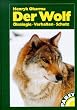 Der Wolf. �kologie, Verhalten, Schutz