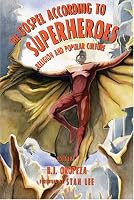 The Gospel According to Superheroes: Religion And Popular Culture