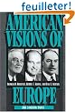 American Visions of Europe: Franklin D. Roosevelt, George F. Kennan, and Dean G. Acheson