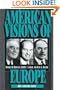 American Visions of Europe: Franklin D. Roosevelt, George F. Kennan, and Dean G. Acheson