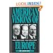 American Visions of Europe: Franklin D. Roosevelt, George F. Kennan, and Dean G. Acheson