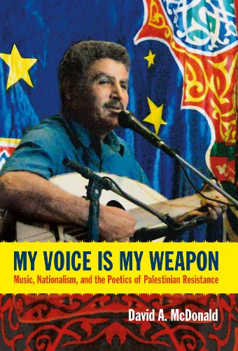 My Voice Is My Weapon: Music, Nationalism, and the Poetics of Palestinian Resistance