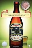 The Imbible: Drinking Games for Times You'll Never Remember with Friends You'll Never Forget