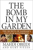 The Bomb in My Garden: The Secrets of Saddams Nuclear Mastermind