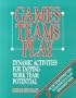 Games Teams Play Dynamic Activities for Tapping work Team Potential