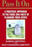 Pass It on: A Practical Approach to the Fears and Facts of Planning Your Estate