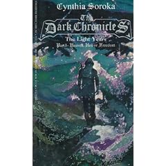 The Dark Chronicles: The Light Years, Pt. 1: Heaven, Hell or Freedom by Cynthia Soroka