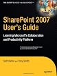 SharePoint 2007 User's Guide: Learning Microsoft's Collaboration and Productivity Platform