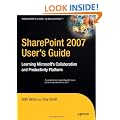 SharePoint 2007 User's Guide: Learning Microsoft's Collaboration & Productivity Platform: Learning Microsoft's Collaboration and Productivity Platform