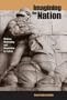 Imagining the Nation: History, Modernity, and Revolution in Latvia (Post-Communist Cultural Studies)
