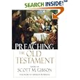 Preaching the Old Testament by Scott M. Gibson