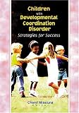 Children With Developmental Coordination Disorder: Strategies for Success