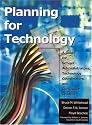 Planning for Technology: A Guide for School Administrators, Technology Coordinators, and Curriculum Leaders