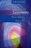 The Renewal of Generosity: Illness, Medicine, and How to Live