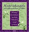 Krebs behandeln mit pflanzlichen Salben. Bew�hrte phytotherapeutische Verfahren wieder entdeckt.