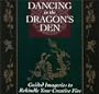 Dancing in the Dragon's Den: Guided Imageries to Rekindle Your Creative Fire