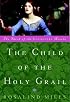 The Child of the Holy Grail: The Third of the Guenevere Novels