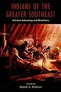 Indians of the Greater Southeast: Historical Archaeology and Ethnohistory (Published in Cooperation With the Society for Historical Archaeology)