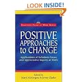 Positive Approaches to Change: Applications of Solutions Focus and Appreciative Inquiry at Work (Solutions Focus at Work)
