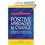 Positive Approaches to Change: Applications of Solutions Focus and Appreciative Inquiry at Work (Solutions Focus at Work)