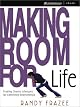 Making Room for Life: Trading Chaotic Lifestyles for Connected Relationships