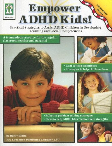 Books: Empower ADHD Kids. Practical Strategies to Assist Children With Attention Deficit Hyperactivity Disorder in Developing Learning And Social Competencies