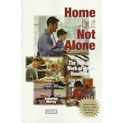 Home but Not Alone: The Parents' Work-At-Home Handbook