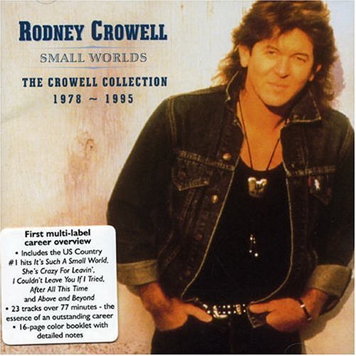 Rodney Crowell - Small Worlds: The Crowell Collection (1978 - 1995) - Zortam Music