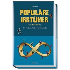 Populäre Irrtümer der Menschheit. 350 Halbwahrheiten richtiggestellt (Gebundene Ausgabe)