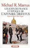 Les juifs de France a lepoque de laffaire Dreyfus : lassimilation a lepreuve / par Michael R. Marrus ; preface de Pierre Vidal-Naquet ; [traduit de langlais par Micheline Legras].[ The politics of assimilation. French ]