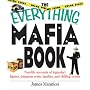The Everything Mafia Book: True Life Accounts of Legendary Figures, Infamous Crime Families, and Chilling Events (Everything Series)
