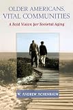 Older Americans, Vital Communities: A Bold Vision for Societal Aging