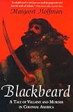 Blackbeard: A Tale of Villainy and Murder in Colonial America